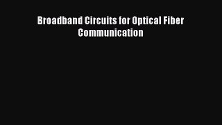 Read Broadband Circuits for Optical Fiber Communication Ebook Free