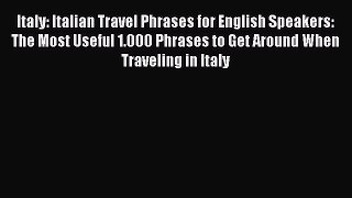Read Italy: Italian Travel Phrases for English Speakers: The Most Useful 1.000 Phrases to Get