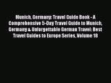 Read Munich Germany: Travel Guide Book - A Comprehensive 5-Day Travel Guide to Munich Germany