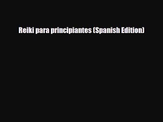 Read ‪Reiki para principiantes (Spanish Edition)‬ PDF Free