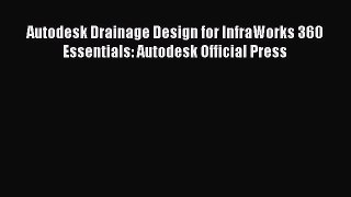 Read Autodesk Drainage Design for InfraWorks 360 Essentials: Autodesk Official Press Ebook