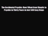 Read ‪The Accidental Psychic: How I Went from Skeptic to Psychic in Thirty Years in Just 500