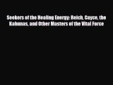 Download ‪Seekers of the Healing Energy: Reich Cayce the Kahunas and Other Masters of the Vital
