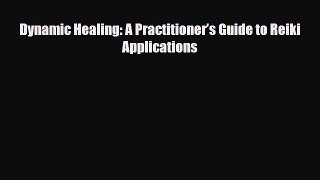 Download ‪Dynamic Healing: A Practitioner’s Guide to Reiki Applications‬ PDF Free