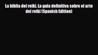 Read ‪La biblia del reiki. La guia definitiva sobre el arte del reiki (Spanish Edition)‬ PDF