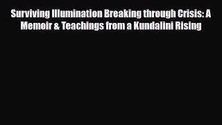 Download ‪Surviving Illumination Breaking through Crisis: A Memoir & Teachings from a Kundalini