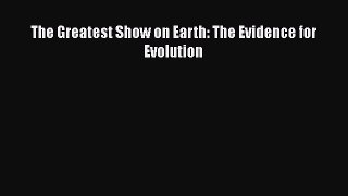 Download The Greatest Show on Earth: The Evidence for Evolution Ebook Online
