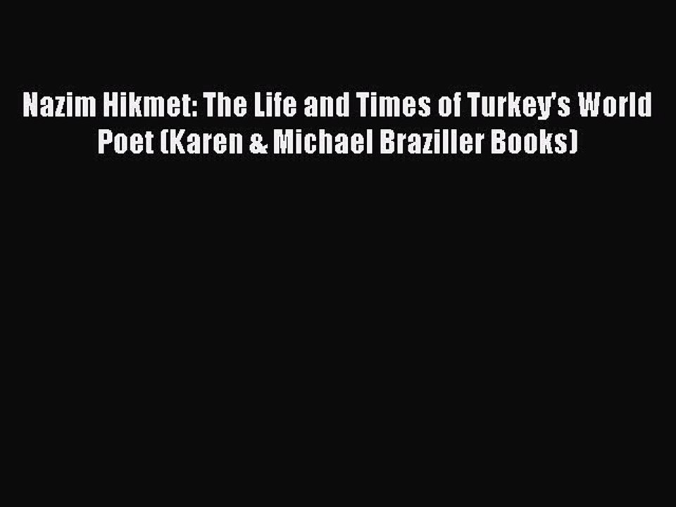 Read Nazim Hikmet: The Life and Times of Turkey's World Poet (Karen & Michael Braziller Books)