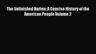 Read The Unfinished Nation: A Concise History of the American People Volume 2 Ebook Free