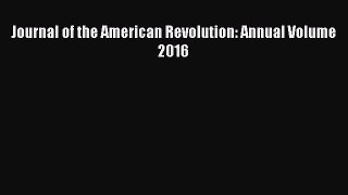 Download Journal of the American Revolution: Annual Volume 2016  Read Online
