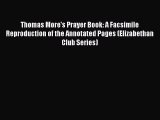 Download Thomas More's Prayer Book: A Facsimile Reproduction of the Annotated Pages (Elizabethan