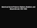 Download American Secret Projects: Fighters Bombers and Attack Aircraft 1937-1945  EBook