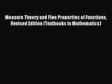 Download Measure Theory and Fine Properties of Functions Revised Edition (Textbooks in Mathematics)