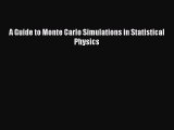 Read A Guide to Monte Carlo Simulations in Statistical Physics Ebook Online