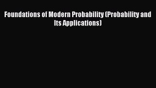 Download Foundations of Modern Probability (Probability and Its Applications) Ebook Free