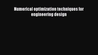 Download Numerical optimization techniques for engineering design Ebook Free