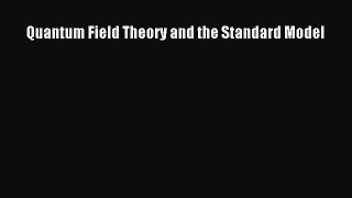 Read Quantum Field Theory and the Standard Model Ebook Free