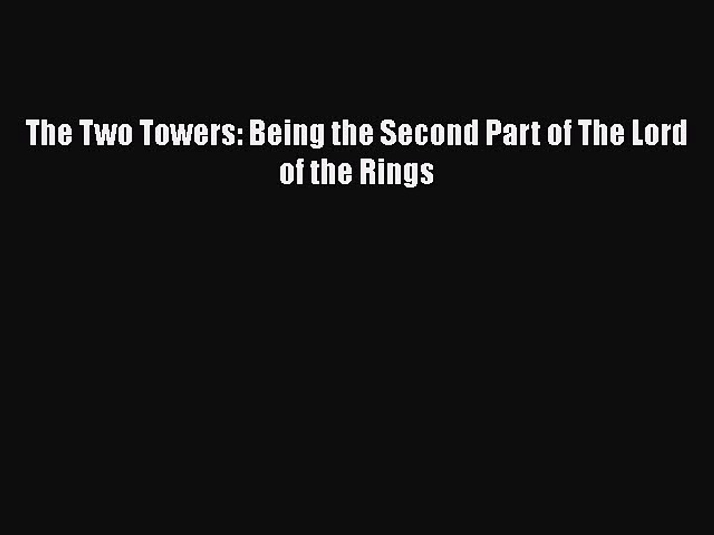Download The Two Towers Being The Second Part Of The Lord Of The Rings Ebook Free Video Dailymotion
