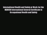 Download International Health and Safety at Work: for the NEBOSH International General Certificate