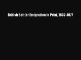 Download British Settler Emigration in Print 1832-1877 PDF Free