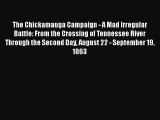 PDF The Chickamauga Campaign - A Mad Irregular Battle: From the Crossing of Tennessee River