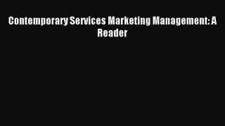 Read Contemporary Services Marketing Management: A Reader Ebook Free