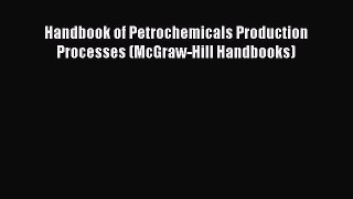 Read Handbook of Petrochemicals Production Processes (McGraw-Hill Handbooks) Ebook Free