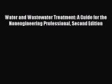Read Water and Wastewater Treatment: A Guide for the Nonengineering Professional Second Edition