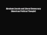 PDF Abraham Lincoln and Liberal Democracy (American Political Thought) Free Books