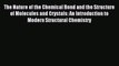 Download The Nature of the Chemical Bond and the Structure of Molecules and Crystals: An Introduction