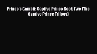 Read Prince's Gambit: Captive Prince Book Two (The Captive Prince Trilogy) Ebook Free