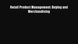 Read Retail Product Management: Buying and Merchandising Ebook Free