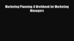 Download Marketing Planning: A Workbook for Marketing Managers Ebook Free