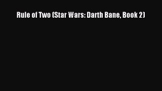 Download Rule of Two (Star Wars: Darth Bane Book 2) PDF Online