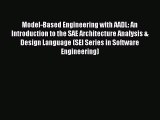Read Model-Based Engineering with AADL: An Introduction to the SAE Architecture Analysis &