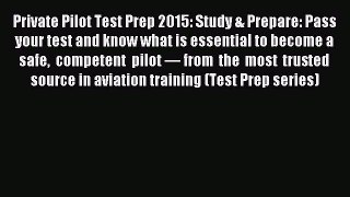 Download Private Pilot Test Prep 2015: Study & Prepare: Pass your test and know what is essential