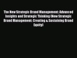 Read The New Strategic Brand Management: Advanced Insights and Strategic Thinking (New Strategic