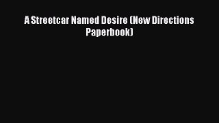 [PDF] A Streetcar Named Desire (New Directions Paperbook) [Download] Online