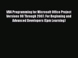 Download VBA Programming for Microsoft Office Project Versions 98 Through 2007: For Beginning