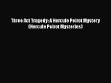 [PDF] Three Act Tragedy: A Hercule Poirot Mystery (Hercule Poirot Mysteries) [Download] Online