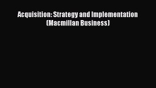 Read Acquisition: Strategy and Implementation (Macmillan Business) Ebook Free