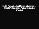 PDF Health Professional and Patient Interaction 8e (Health Professional & Patient Interaction