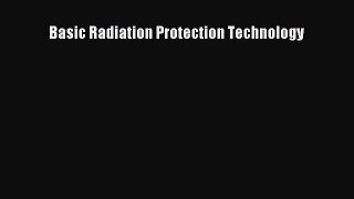 Read Basic Radiation Protection Technology Ebook Free