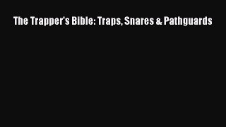 Download The Trapper's Bible: Traps Snares & Pathguards Ebook Free