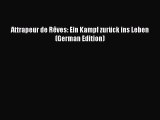 Download Attrapeur de Rêves: Ein Kampf zurück ins Leben (German Edition)  Read Online