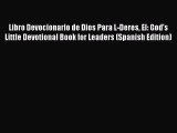 Download Libro Devocionario de Dios Para L-Deres El: God's Little Devotional Book for Leaders