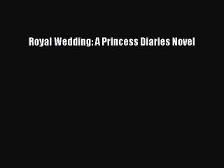Read Royal Wedding: A Princess Diaries Novel Ebook Free