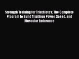 Read Strength Training for Triathletes: The Complete Program to Build Triathlon Power Speed