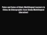 Download Pains and Gains of Ethnic Multilingual Learners in China: An Ethnographic Case Study