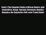 Read Fodor's The Complete Guide to African Safaris: with South Africa Kenya Tanzania Botswana